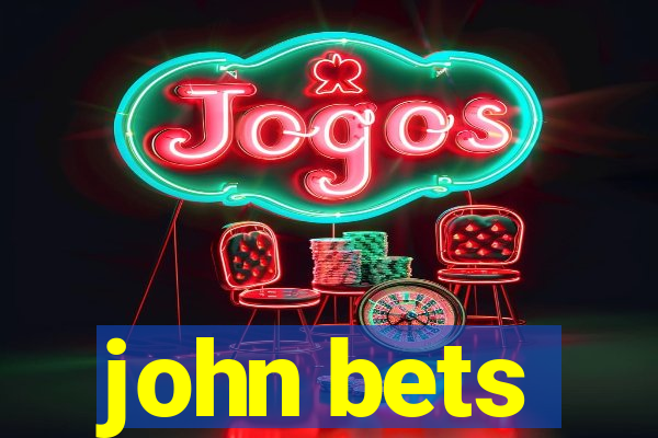 john bets